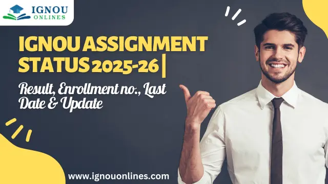 IGNOU Assignment Status | Result, Enrollment no., Last Date & Update